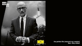 moby  The Perfect Life Resound NYC Version Feat Ricky Wilson Official Audio [upl. by Borchers]