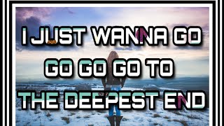 Ameryh deep end  I just wanna go go go to the deepest song lyrics  deepend ijustwannagog [upl. by Ysnat]