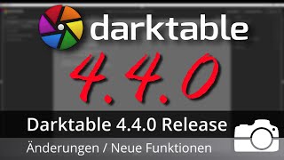 Darktable 44 Änderungen und Neuerungen  Darktable 44  Bildbearbeitung [upl. by Navek]