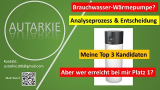 Umstieg auf Brauchwasser Wärmepumpe  Analyse amp Entscheidung  Meine Top 3  Autarkie  Folge 168 [upl. by Hagerman]