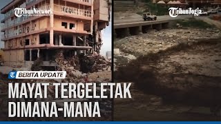 PENAMPAKAN NGERINYA BANJIR BANDANG DI LIBYA 5200 ORANG TEWAS 10000 HILANG [upl. by Jon246]