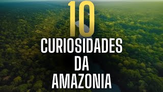 10 CURIOSIDADES SOBRE A AMAZONIA [upl. by Rattan]