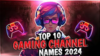 Top 10 Gaming Chennel Names 2024  Latest Youtube Channel Name And Ideas [upl. by Noivad]