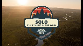 Solo – Perhokalastusta erämaassa  Fly Fishing for Big Trout in the Wilderness ENGLISH SUBS [upl. by Eylrahc]