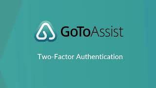 GoTo Assist Remote Support  Two Factor Authentication [upl. by Server]