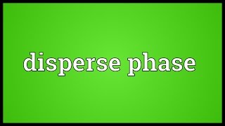 Disperse phase Meaning [upl. by Matthaeus]