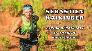 Sébastien kaikinger espoir héraultais en trail de haut niveau [upl. by Lundt]