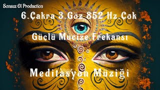 🎧 6Çakra 3Göz👁852 HzÇok Güçlü Mucize Frekansı çakra mucizefrekansı epifizbezi 852hz [upl. by Sheree]