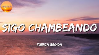 🎵 Sigo Chambeando  Fuerza Regida  Eslabon Armado El Fantasma Calibre 50 Letra\Lyric [upl. by Crabb949]