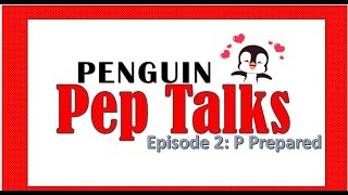 Penguin Pep Talks Episode 2 quotPquot Prepared [upl. by Nnarefinnej]