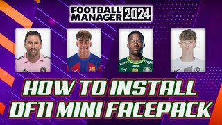 FM24 Guide  How To Install DF11 Mini Facepack  Football Manager 2024 [upl. by Etnovahs]