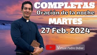 Completas de hoy Martes 27 Febrero 2024 Oración de la noche Padre Didier [upl. by Anyt28]