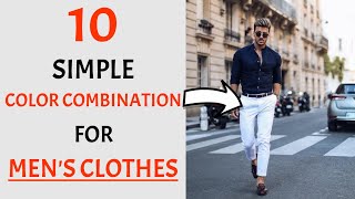 10 SIMPLE Color Combinations For Mens Clothes 2024  BEST Color Combos For Men  Mens Fashion 2024 [upl. by Carrington]