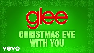 Glee Cast  Christmas Eve With You Official Audio [upl. by Domingo214]