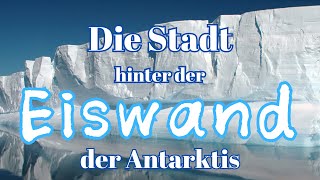 Die Stadt hinter der Eiswand der Antarktis  Auszug aus quotDie Eiserne Republikquot [upl. by Aelyk]