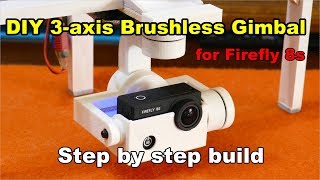 DIY 3axis Brushless Gimbal for Firefly 8s Step by step build [upl. by Posehn878]