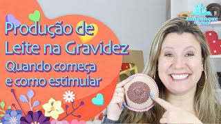 PRODUÇÃO DE LEITE NA GRAVIDEZ Quando começa a produzir o COLOSTRO e como estimular [upl. by Nnagem742]