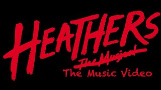 Heathers The Music Video [upl. by Nosbig]