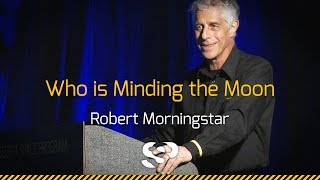 Who is Minding the Moon  Robert Morningstar [upl. by Ardnaxela]