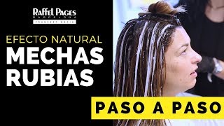 MECHAS  Mechas Rubias Efecto Natural  PASO A PASO con Raffel Pagès Barcelona [upl. by Rehpretsirhc]