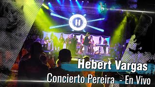 Hebert Vargas  Concierto Pereira 2016  En Vivo [upl. by Hakkeber]