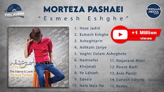 Morteza Pashaei  Esmesh Eshghe I Full Album  مرتضی پاشایی  اسمش عشقه [upl. by Darrin542]