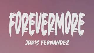 Juris Fernandez  Forevermore Lyrics [upl. by Peterec932]