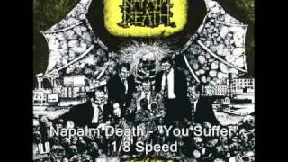 Napalm Death  quotYou Sufferquot 800 Slower [upl. by Acinor694]