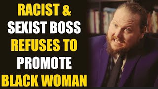 RACIST AND SEXIST BOSS REFUSES TO PROMOTE BLACK WOMAN [upl. by Eizzil]