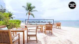 Heartful Cafe Music Vol1 【For Work  Study】Restaurants BGM Lounge Music shop BGM [upl. by Gannes]