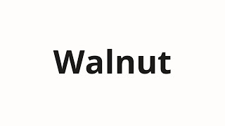 How to pronounce Walnut [upl. by Nwahsal]