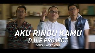 DUF Project  Aku Rindu Kamu Official Music Video [upl. by Annwahs]