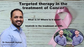 Cancer treatment with targeted therapy Imatinib for Chronic Myeloid Leukemia CML by Dr Hemanth [upl. by Utta529]