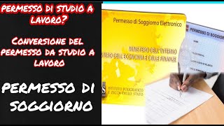 Come fare la conversione da permesso di studio a lavoroal termine degli studi [upl. by Eda915]