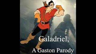 Galadriel a Gaston Parody [upl. by Devan]