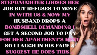 Stepdaughter looses her job amp now my husband demands I get a second job to pay for her rent [upl. by Garling743]