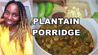 How to Make Delicious Plantain Porridge  Nigerian Food Recipe [upl. by Riaj]