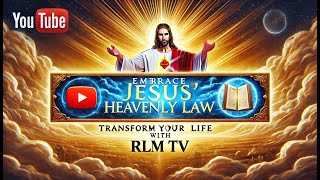 Embrace Jesus Heavenly Law  Transform Your Life with RLM TV [upl. by Erdnael]