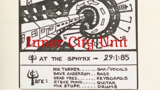 Inner City Unit – Live at the Sphynx 29January1985 [upl. by Norreht]