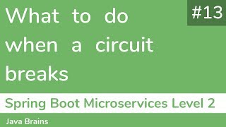 13 What to do when a circuit breaks  Spring Boot Microservices Level 2 [upl. by Nillad]