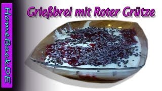 Grießbrei mit Roter Grütze  Anleitung von HomeBackDE [upl. by Darleen]