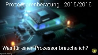 Prozessorenberatung 2016  Was für einen Prozessor brauche ich  Prozessoren für 20152016  Gaming [upl. by Oicafinob972]