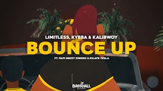 Limitlezz Kybba amp Kalibwoy  Bounce Up ft Papi Mikey Dinero amp KILATE TESLA [upl. by Noside]