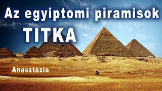 Az egyiptomi piramisok titka  Anasztázia [upl. by Aihpled676]