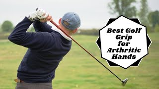 Best Golf Grip for Arthritic Hands  Top 5 Golf Grip of 2020 [upl. by Swenson]