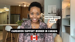 Passing Your CaregiverSupport Worker Interview in Canada Questions amp Expert Answers [upl. by Adamec778]