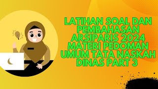 LATIHAN SOAL DAN PEMBAHASAN ARSIPARIS 2024 MATERI PEDOMAN UMUM TATA NASKAH DINAS PART 3 [upl. by Chita830]