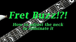 Fret Buzz Set the Neck to Eliminate it [upl. by Odnama]