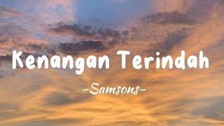 Samsons  Kenangan Terindah  Lirik Lagu [upl. by Nnod380]