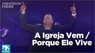 Anderson Freire  A Igreja Vem  Porque Ele Vive Ao Vivo  DVD Essência [upl. by Jon725]